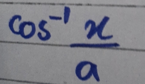 cos^(-1) x/a 