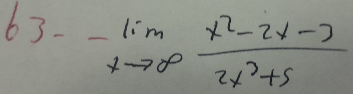 63-lim _xto ∈fty  (x^2-2x-3)/2x^2+5 