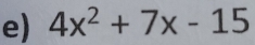 4x^2+7x-15