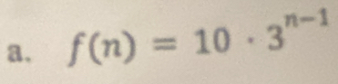 f(n)=10· 3^(n-1)