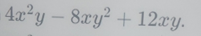 4x^2y-8xy^2+12xy.