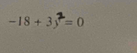 -18+3y^2=0