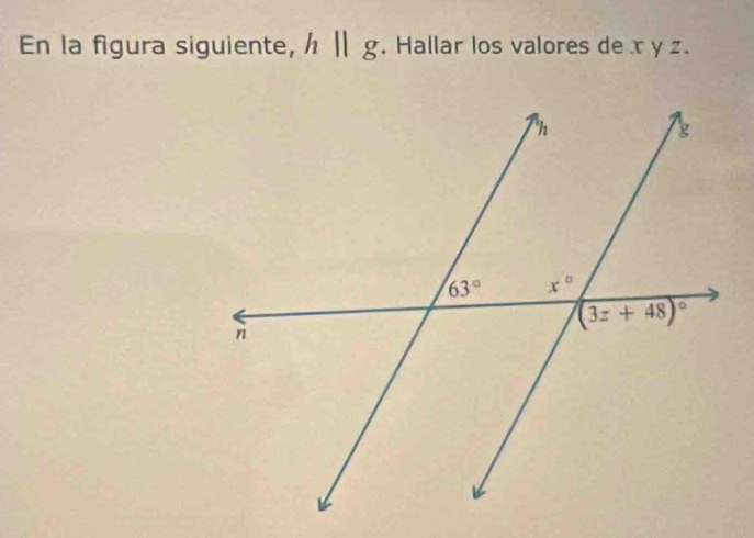 En la figura siguiente, hparallel g. Hallar los valores de x y z.