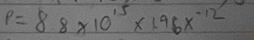 p=88* 10^(15)* 1.96x^(-12)