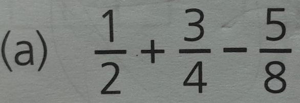  1/2 + 3/4 - 5/8 