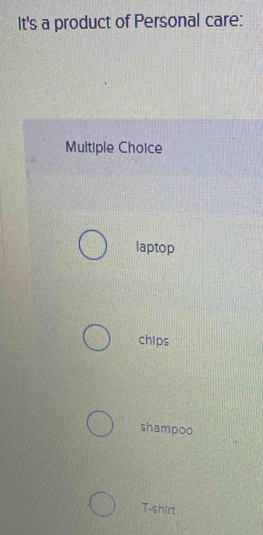 It's a product of Personal care:
Multiple Choice
laptop
chips
shampoo
T-shirt