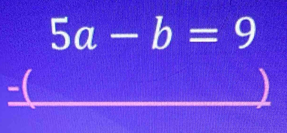 _ beginarrayl 5a-b=9 endarray.  