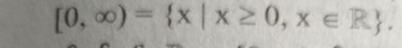 [0,∈fty )= x|x≥ 0,x∈ R.