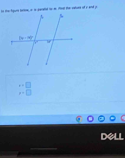 In the figure below, o is parallel to m. Fnd the values of z and y.
x=□
y=□
dell