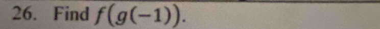 Find f(g(-1)).