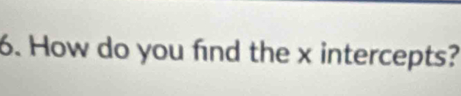 How do you find the x intercepts?
