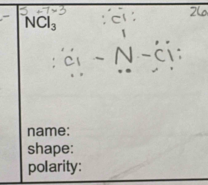 NCl_3 
name: 
shape: 
polarity: