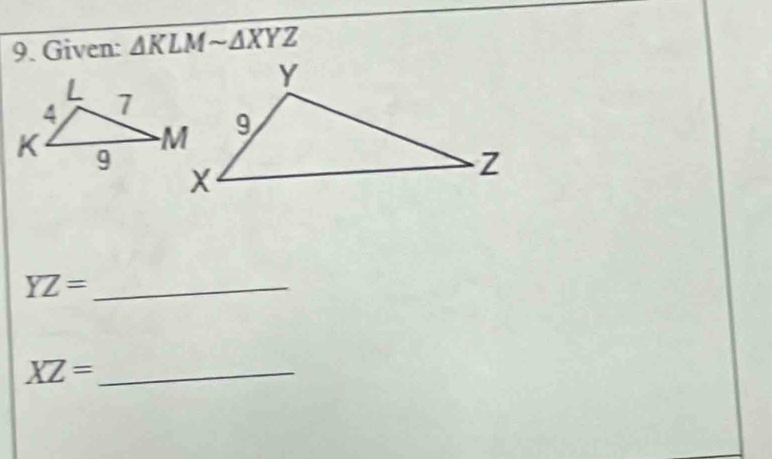 Given: △ KLMsim △ XYZ
YZ= _ 
XZ= _