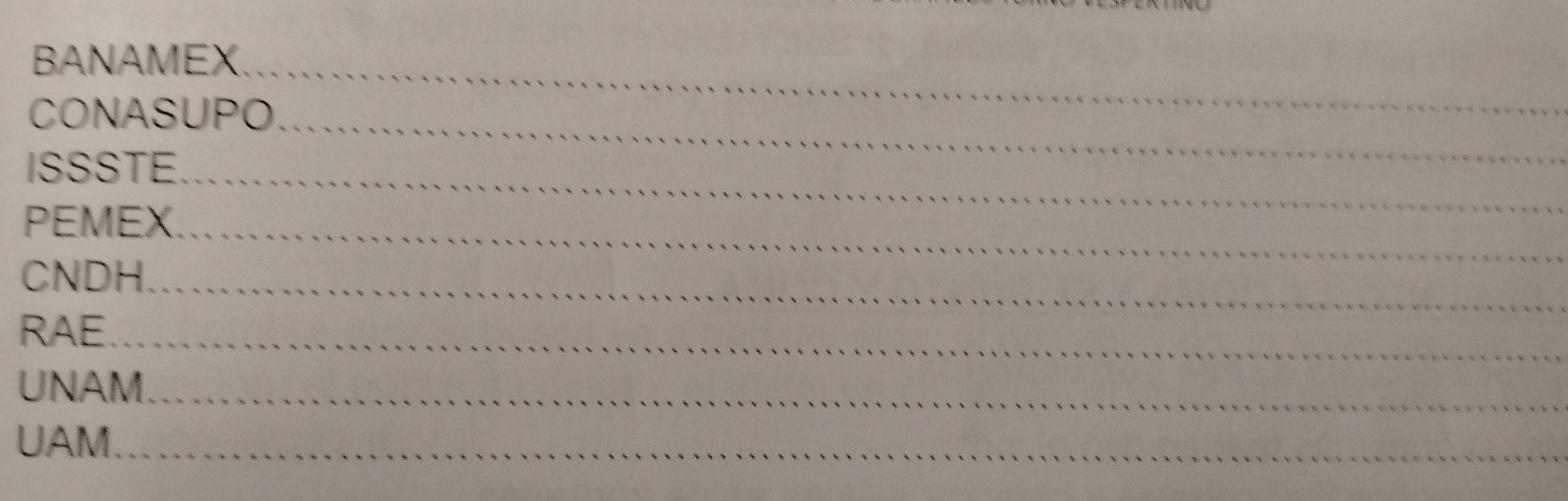 BANAMEX._ 
CONASUPO_ 
ISSSTE_ 
PEMEX. 
CNDH_ 
_ 
RAE_ 
UNAM_ 
UAM._