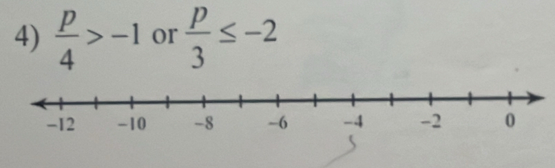  p/4 >-1 or  p/3 ≤ -2