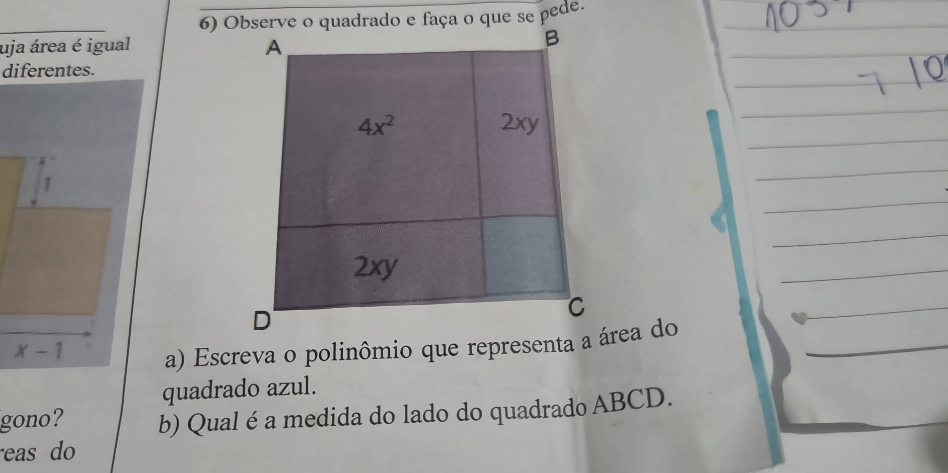 uja área é igual 
diferentes.
1
x-1
a) Escreva o polinômio que representa a área do
quadrado azul.
gono? b) Qual é a medida do lado do quadrado ABCD.
eas do