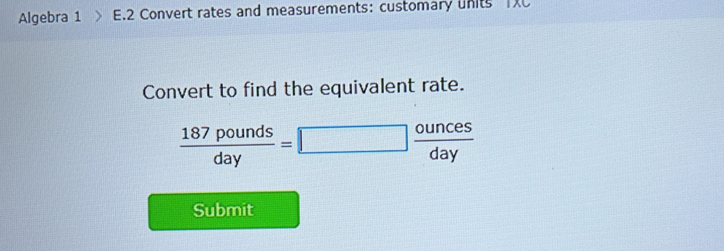 Solved: Algebra 1 E.2 Convert rates and measurements: customary units ...
