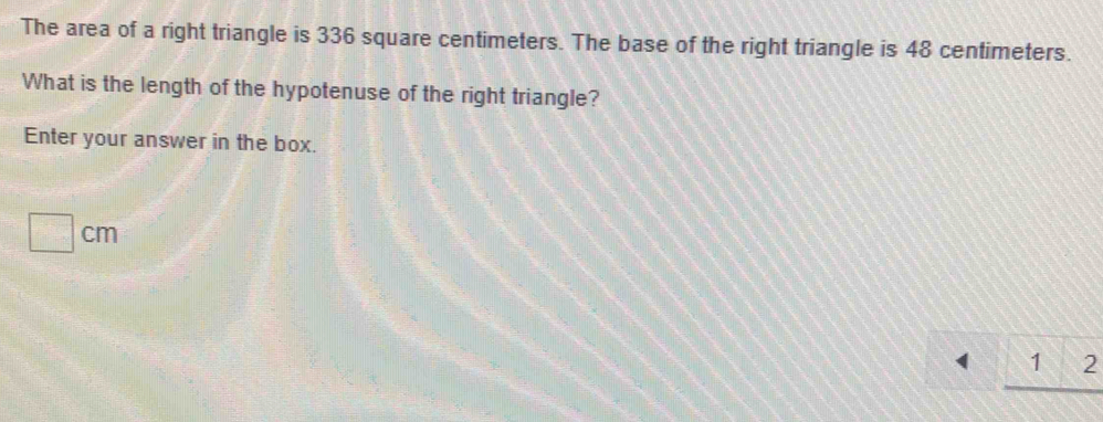 Solved: The area of a right triangle is 336 square centimeters. The ...