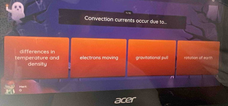 11/30
Convection currents occur due to...
differences in
temperature and electrons moving gravitational pull rotation of earth
density