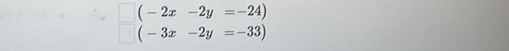 □ beginpmatrix -2x&-2y&=-24endpmatrix