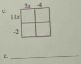 3x -4
c.
11x
-2
c. 
_