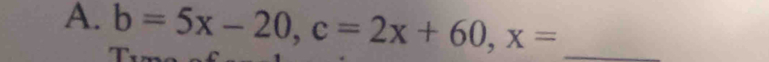 b=5x-20, c=2x+60, x= _