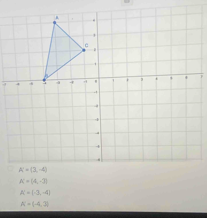 (1 D
-7
A'=(4,-3)
A'=(-3,-4)
A'=(-4,3)