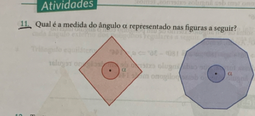 Atividades 
11. Qual é a medida do ângulo α representado nas figuras a seguir?
α