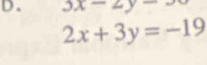 3x-2y
2x+3y=-19