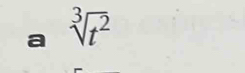 a sqrt[3](t^2)