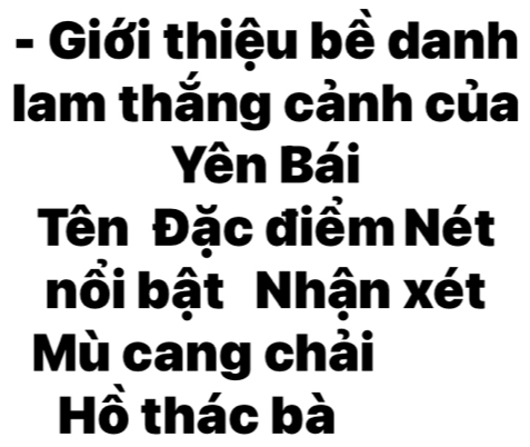 Giới thiệu bề danh 
Iam thắng cảnh của 
Yên Bái 
Tên Đặc điểm Nét 
nổi bật Nhận xét 
Mù cang chải 
Hồ thác bà