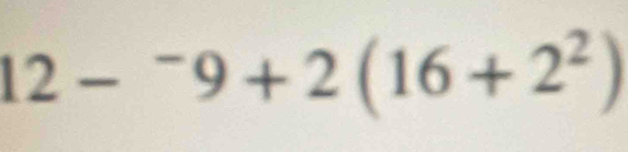 12-^-9+2(16+2^2)