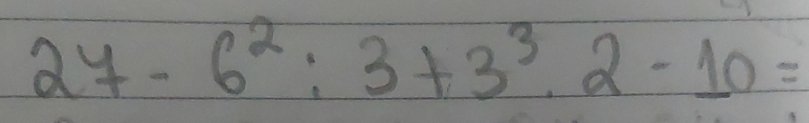 24-6^2:3+3^3.2-10=