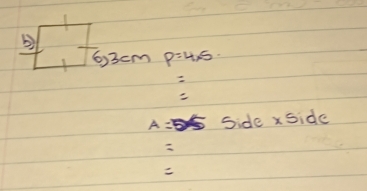 6) 3cm p=4* 5.
A= side* side