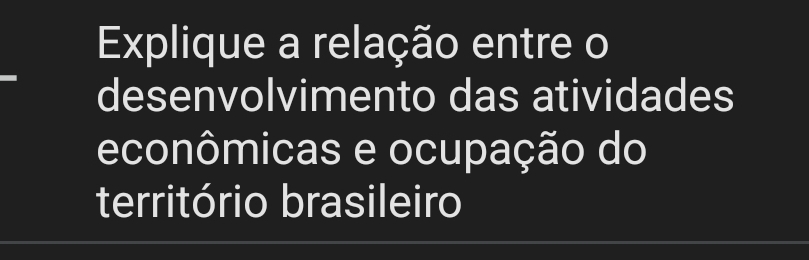 Explique a relação entre o 
desenvolvimento das atividades 
econômicas e ocupação do 
território brasileiro