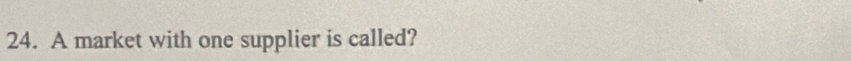 A market with one supplier is called?