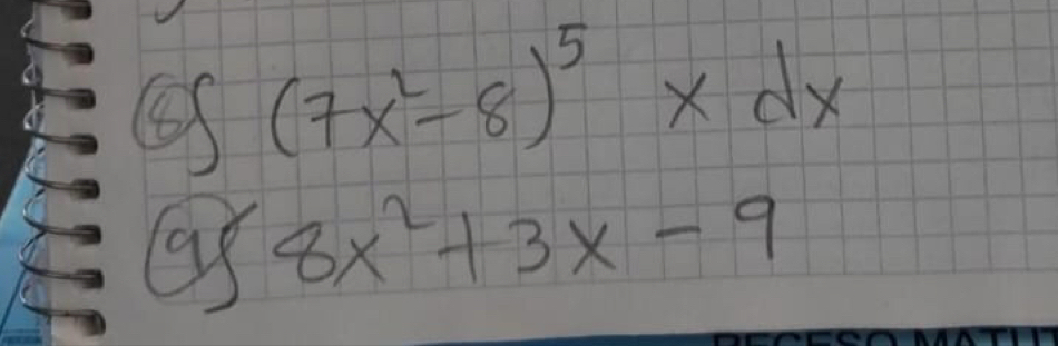 (7x^2-8)^5* dx
8x^2+3x-9