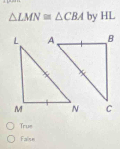 △ LMN≌ △ CBA by HL
True
False