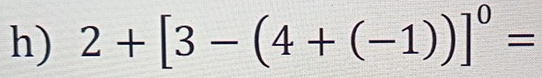 2+[3-(4+(-1))]^0=