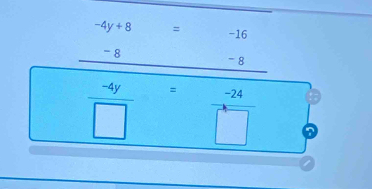 circ 
-8
- 8
 (-4y)/□   = □ □ 
 (-24)/□  