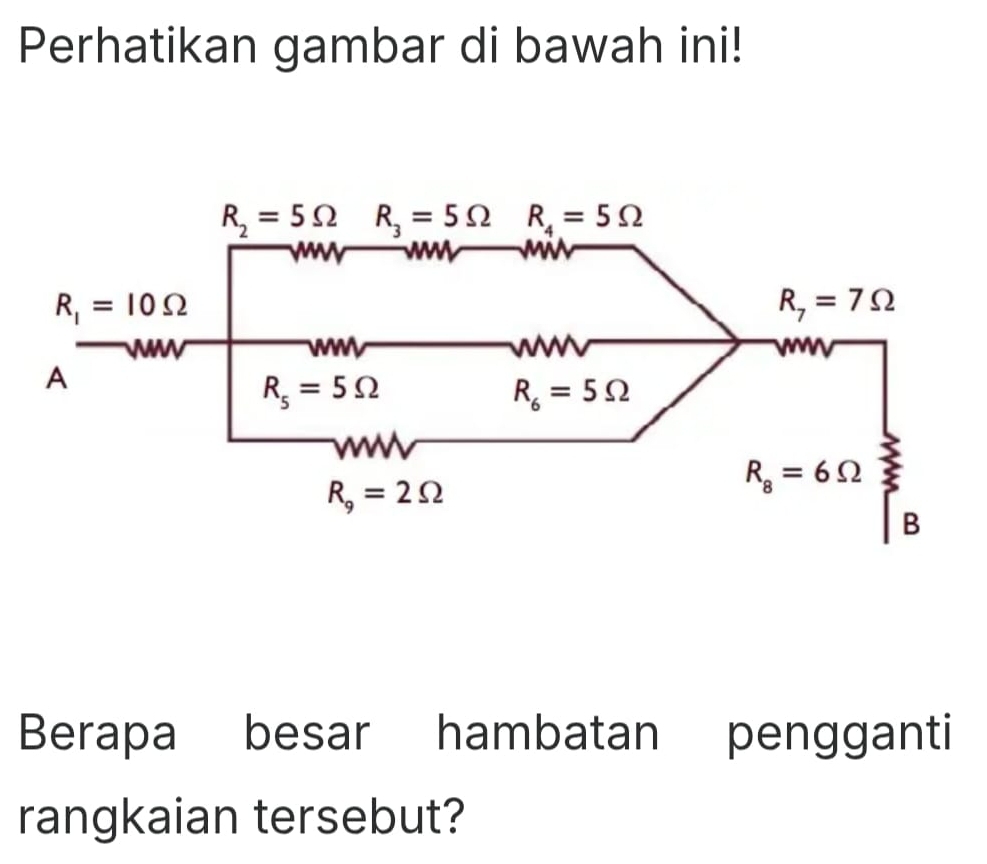 Perhatikan gambar di bawah ini!
Berapa besar hambatan pengganti
rangkaian tersebut?