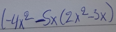 (-4x^2-5x(2x^2-3x)