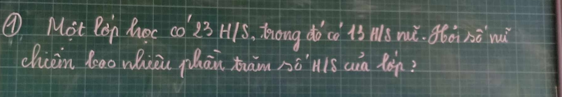 ④ Mot Ron Moc co 23 H1S, tong do c 13 Ms mè. jǒà nō mú 
chieim loo whinòu phān tām sònls an lèn?