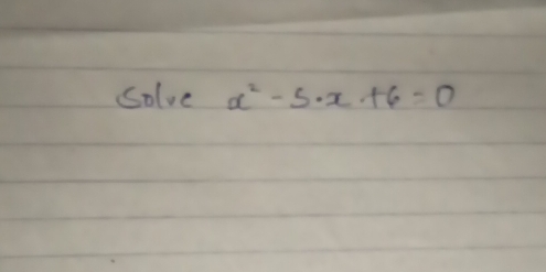 solve x^2-5· x+6=0