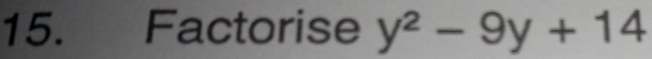 Factorise y^2-9y+14