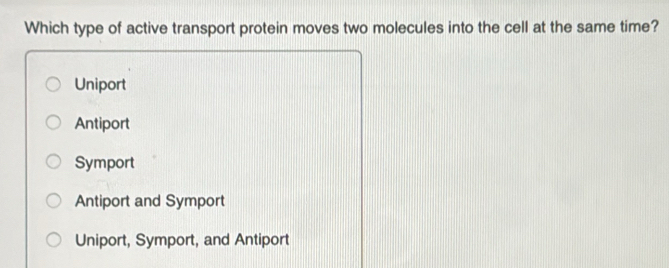 Solved: Which type of active transport protein moves two molecules into ...