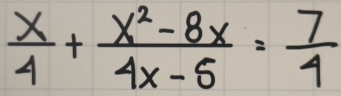  x/4 + (x^2-8x)/4x-6 = 7/4 