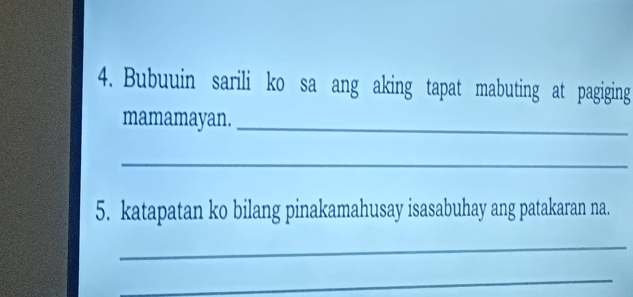 Bubuuin sarili ko sa ang aking tapat mabuting at pagiging 
mamamayan._ 
_ 
5. katapatan ko bilang pinakamahusay isasabuhay ang patakaran na. 
_ 
_