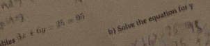 bles 3x+6y=25=95 b) Solve the equation for y