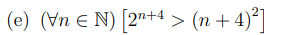 (forall n∈ N)[2^(n+4)>(n+4)^2]